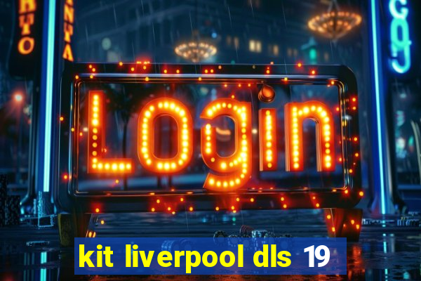 kit liverpool dls 19